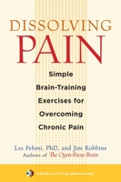 Dissolving Pain: Simple Brain-Training Exercises for Overcoming Chronic Pain 1590307801 Book Cover