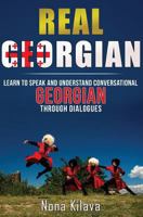 Real Georgian: Learn to Speak and Understand Georgian Through Dialogues 1537190652 Book Cover