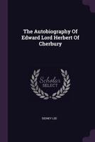 The Autobiography of Edward Lord Herbert of Cherbury 1378594991 Book Cover