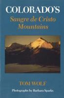 Colorado's Sangre De Cristo Mountains 0870813706 Book Cover