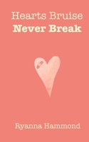 Hearts Bruise Never Break: Extended Edition B089L8QMHX Book Cover