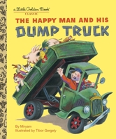 The Happy Man and His Dump Truck 0375832076 Book Cover