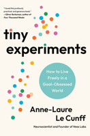 Tiny Experiments: Create a Life of Discovery to Think Better, Work Smarter, and Live Happier 0593715136 Book Cover