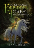 A Strange Forbidden Forest: Strange Happenings 1475997345 Book Cover