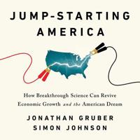 Jump-Starting America: How Breakthrough Science Can Revive Economic Growth and the American Dream 1549180010 Book Cover