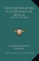 Noticias Relativas A La Historia De Sevilla: Ano De 1828 (1886) 1167549015 Book Cover