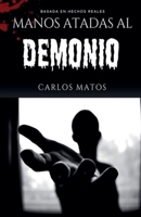 Manos atadas al Demonio (Spanish Edition) B0DWW56HBQ Book Cover