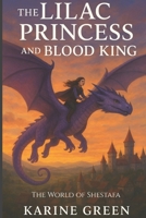 The Lilac Princess and the Blood King: By Karine Green B0875ZKKY8 Book Cover
