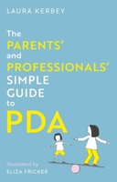 The Parents' and Professionals' Simple Guide to PDA 1805018116 Book Cover