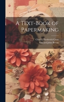 A Text-Book of Papermaking 1148778241 Book Cover