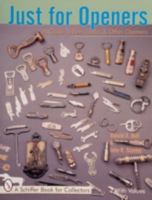 Just for Openers: A Guide to Beer, Soda & Other Openers (Schiffer Book for Collectors) 0764308467 Book Cover