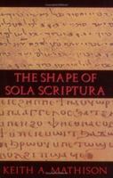 The Shape of Sola Scriptura 1885767749 Book Cover