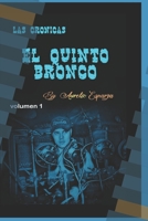 LAS CRÓNICAS EL QUINTO BRONCO: VOLUMEN 1 1728922550 Book Cover