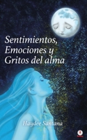 Sentimientos, emociones y gritos del alma 1685741312 Book Cover