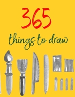 365 Things to Draw: Inspirational Sketchbook to Entertain and Provoke the Imagination (Drawing Books, Art Journals, Doodle Books for Artist) 1655425420 Book Cover
