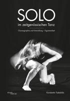 Solo im Zeitgen�ssischen Tanz: Choreographie und Entwicklung - Figurenarbeit 1096514079 Book Cover