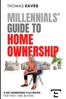 Millennials' Guide to Homeownership: A No-Nonsense Playbook for First-Time Buyers B0GG6KZ2HR Book Cover