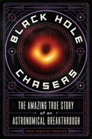 Black Hole Chasers: The Amazing True Story of an Astronomical Breakthrough 1250622328 Book Cover