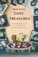 Lost Treasures: Humorous tales and lessons for the aspiring genealogist (Tom's Tales) 1688633979 Book Cover