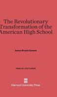 The Revolutionary Transformation of the American High School 0674282876 Book Cover