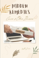 Hidden Remedies: Cancer & Other Illnesses B0CKQ1D246 Book Cover