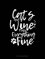 Cats And Wine Make Everything Fine: Unruled Composition Book 1698999216 Book Cover