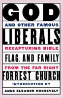 God and Other Famous Liberals: Recapturing Bible, Flag, and Family from the Far Right 0802774830 Book Cover