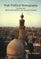 Arab Political Demography: Population Growth And Natalist Policies (Sussex Studies in Demographic Developments and Socioeconomic) 1902210719 Book Cover