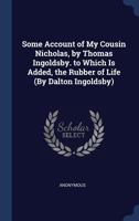 Some Account of My Cousin Nicholas, by Thomas Ingoldsby. to Which Is Added, the Rubber of Life 1298950821 Book Cover
