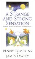 A Strange and Strong Sensation a Strange and Strong Sensation: Symbolic Modeling, Change with Metaphor Symbolic Modeling, Change with Metaphor 0953875121 Book Cover