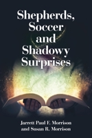 Shepherds, Soccer and Shadowy Surprises 1483497593 Book Cover