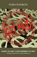 Get Paid: How to Get Customers to Pay 1451550650 Book Cover