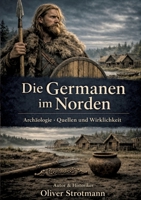 Die Germanen im Norden: Archäologie, Quellen und Wirklichkeit (German Edition) 3384868420 Book Cover