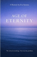 Age of Eternity: A Memoir by Eva Symms B0GVF314X9 Book Cover