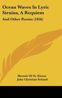 Ocean Waves In Lyric Strains, A Requiem: And Other Poems 1165891786 Book Cover