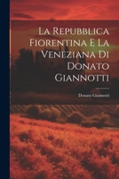 La Repubblica Fiorentina E La Veneziana Di Donato Giannotti 1021285080 Book Cover