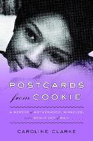 Postcards from Cookie: A Memoir of Motherhood, Miracles, and a Whole Lot of Mail 0062103180 Book Cover