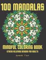 100 Mandalas Mindful Coloring Book: Stress Relieving and Relaxation Designs - Mindfulness Colouring Books with Mandalas - Perfect Gift for Adults B08J1TQ5R2 Book Cover