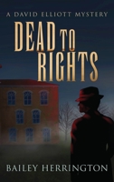 Dead to Rights: A David Elliott Mystery 1662935560 Book Cover