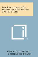 The Employment of Young Persons in the United States 1258541149 Book Cover