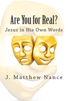 Are You for Real?: Jesus in His Own Words 1492944599 Book Cover