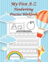 My First A-Z Handwriting Practice Workbook: Alphabet Handwriting Practice workbook for kids: Preschool writing Workbook with Sight words for Pre K, ... MOST VISUAL & SIMPLE WORKBOOK IN THE MARKET B08JDTNDDY Book Cover