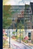 A History of the First Church and Society of Branford, Connecticut, 1644-1919 1022149474 Book Cover