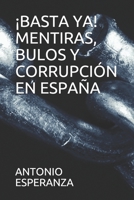 �basta Ya! Mentiras, Bulos Y Corrupci�n En Espa�a B088N5G5L9 Book Cover