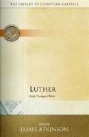 Luther: Early Theological Works (Library of Christian Classics) 0664241662 Book Cover