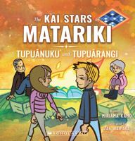 The Kai Stars of Matariki: Tupuanuku and Tupuarangi 1775438694 Book Cover