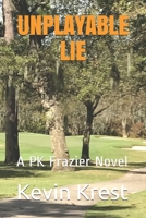 Unplayable Lie: A PK Frazier Novel B089TS37Y2 Book Cover