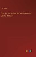 Uber Den Altfranzosischen Abenteuerroman Cristal Et Clarie (1899) 1160284059 Book Cover