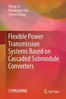 Flexible Power Transmission Systems Based on Cascaded Submodule Converters 9819508606 Book Cover