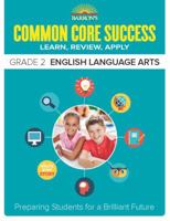 Barronâ€™s Common Core Success Grade 2 English Language Arts: Preparing Students for a Brilliant Future 1438006713 Book Cover
